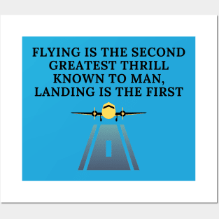 Flying is the second greatest thrill known to man, landing is the first Posters and Art